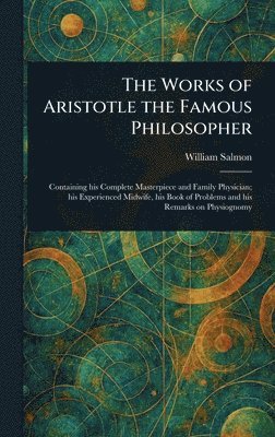 William Salmon - Works of Aristotle the Famous Philosopher, Inbunden