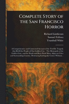bokomslag Complete Story of the San Francisco Horror