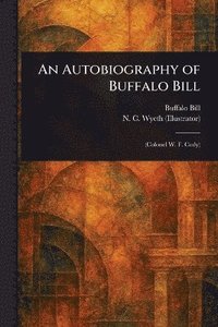 bokomslag Autobiography of Buffalo Bill