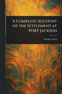 bokomslag Complete Account of the Settlement at Port Jackson