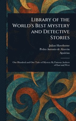 Julian Hawthorne, Pedro Antonio de Alarcón, Apuleius - Library of the World's Best Mystery and Detective Stories, Inbunden