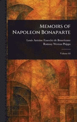 Louis Antoine Fauvelet de Bourrienne, Ramsay Weston Phipps - Memoirs of Napoleon Bonaparte, Inbunden
