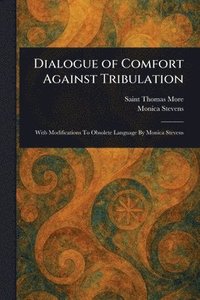 bokomslag Dialogue of Comfort Against Tribulation