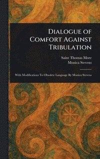 bokomslag Dialogue of Comfort Against Tribulation