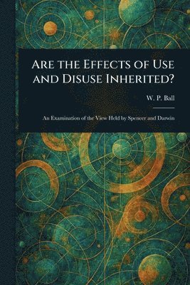 bokomslag Are the Effects of Use and Disuse Inherited?