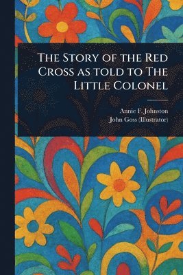 bokomslag Story of the Red Cross as Told to The Little Colonel