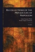 Louis Constant Wairy, Walter Clark - Recollections of the Private Life of Napoleon, Häftad