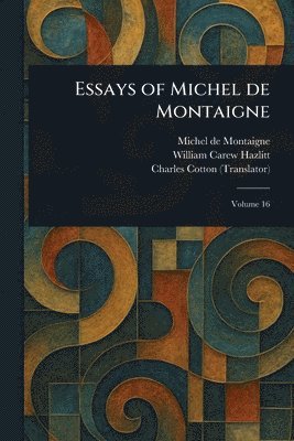 bokomslag Essays of Michel De Montaigne