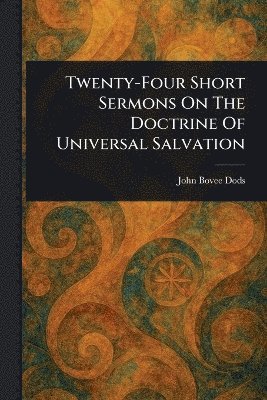 bokomslag Twenty-Four Short Sermons On The Doctrine Of Universal Salvation