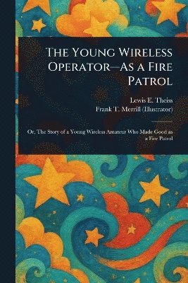 bokomslag Young Wireless Operator--As a Fire Patrol
