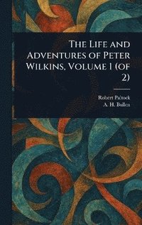 bokomslag Life and Adventures of Peter Wilkins, Volume 1 (of 2)