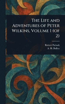 Life and Adventures of Peter Wilkins, Volume 1 (of 2) 1