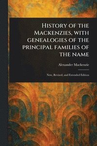bokomslag History of the Mackenzies, With Genealogies of the Principal Families of the Name