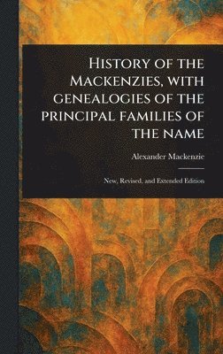 bokomslag History of the Mackenzies, With Genealogies of the Principal Families of the Name