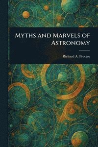 bokomslag Myths and Marvels of Astronomy