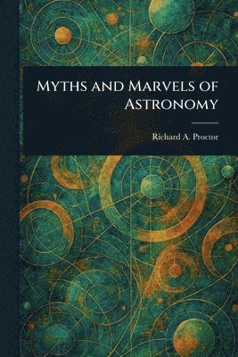 bokomslag Myths and Marvels of Astronomy