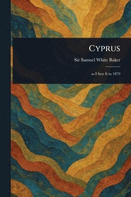 Samuel White Baker, Sir Baker, Samuel White - Cyprus, Häftad