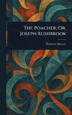 Poacher; Or, Joseph Rushbrook 1