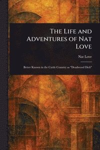 bokomslag Life and Adventures of Nat Love