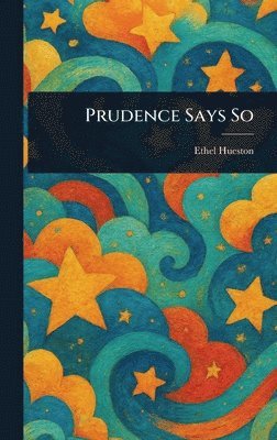 Ethel Hueston - Prudence Says So, Inbunden