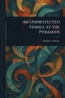 Anthony Trollope - Unprotected Female at the Pyramids, Häftad