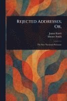 bokomslag Rejected Addresses; Or,