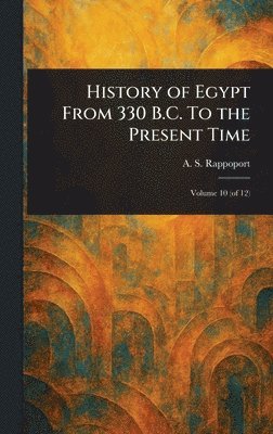 bokomslag History of Egypt From 330 B.C. To the Present Time
