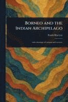 bokomslag Borneo and the Indian Archipelago