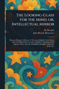 bokomslag Looking-Glass for the Mind; or, Intellectual Mirror