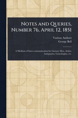Various, George Bell - Notes and Queries, Number 76, April 12, 1851, Häftad