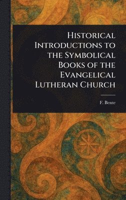 bokomslag Historical Introductions to the Symbolical Books of the Evangelical Lutheran Church