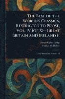 Best of the World's Classics, Restricted to Prose, Vol. IV (of X)-Great Britain and Ireland II