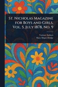 bokomslag St. Nicholas Magazine for Boys and Girls, Vol. 5, July 1878, No. 9