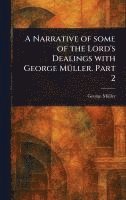 bokomslag Narrative of Some of the Lord's Dealings With George Müller. Part 2