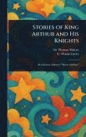 bokomslag Stories of King Arthur and His Knights