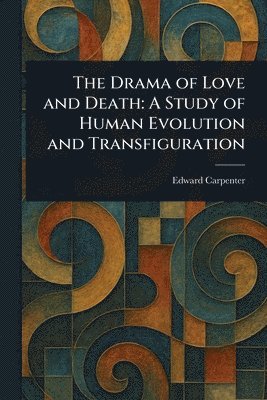 Edward Carpenter - Drama of Love and Death, Häftad