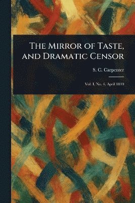 bokomslag Mirror of Taste, and Dramatic Censor