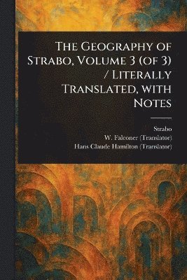 bokomslag Geography of Strabo, Volume 3 (of 3) / Literally Translated, With Notes