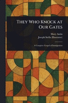 Mary Antin, Joseph Stella - They Who Knock at Our Gates, Häftad