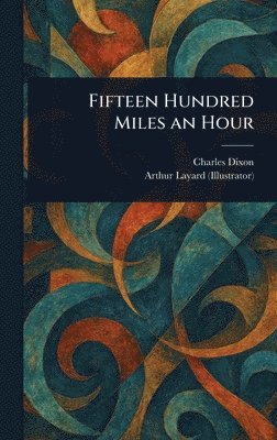 bokomslag Fifteen Hundred Miles an Hour