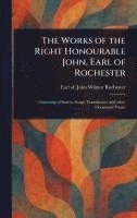 bokomslag Works of the Right Honourable John, Earl of Rochester