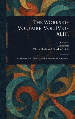 Voltaire, T (Tobias) Smollett, Oliver Herbrand Gordon Leigh - Works of Voltaire, Vol. IV of XLIII., Inbunden