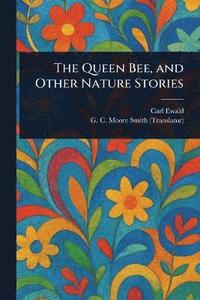 bokomslag Queen Bee, and Other Nature Stories