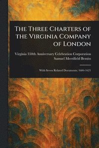 bokomslag Three Charters of the Virginia Company of London