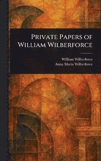 bokomslag Private Papers of William Wilberforce