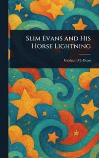 bokomslag Slim Evans and His Horse Lightning