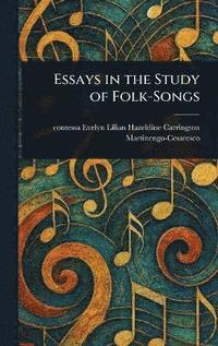 bokomslag Essays in the Study of Folk-Songs