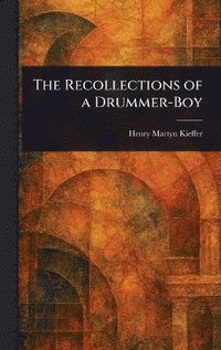 bokomslag Recollections of a Drummer-Boy