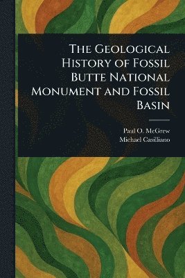 bokomslag Geological History of Fossil Butte National Monument and Fossil Basin