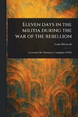 bokomslag Eleven Days in the Militia During the War of the Rebellion